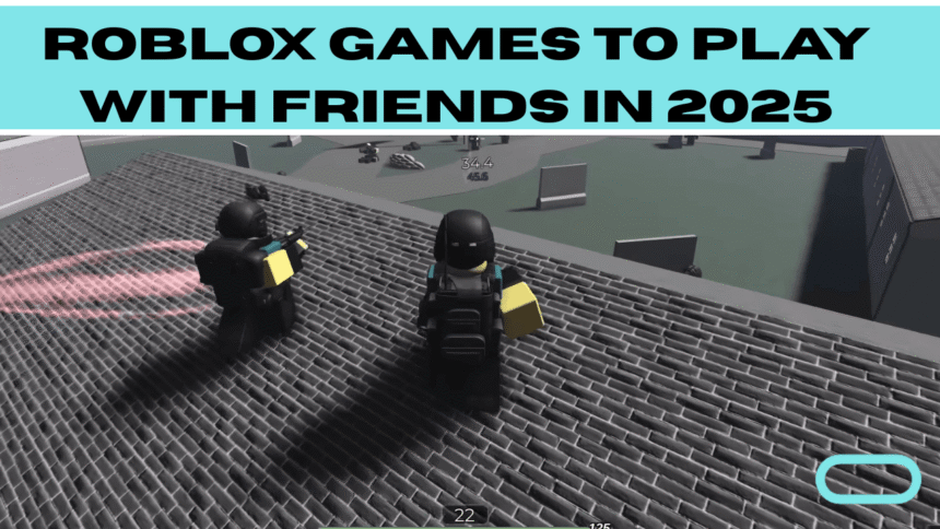 Roblox Games to Play with Friends in 2025